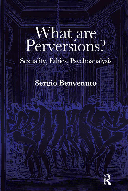 Book cover of What are Perversions?: Sexuality, Ethics, Psychoanalysis