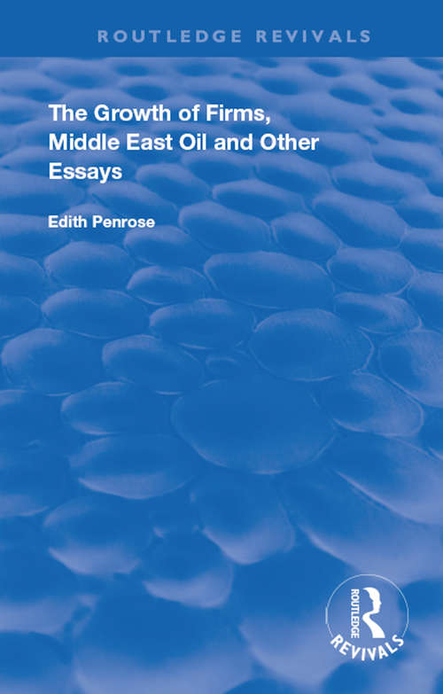 Book cover of The Growth of Firms, Middle East Oil and Other Essays (Routledge Revivals)