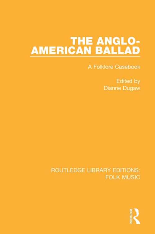 Book cover of The Anglo-American Ballad: A Folklore Casebook (Routledge Library Editions: Folk Music #3)