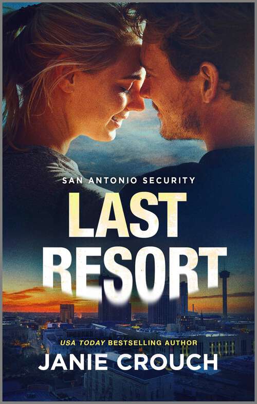 Book cover of Last Resort: A Thrilling Bodyguard Romance (Reissue) (San Antonio Security)