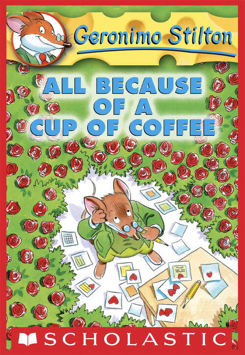 Book cover of Geronimo Stilton #10: All Because of a Cup of Coffee (Geronimo Stilton #10)
