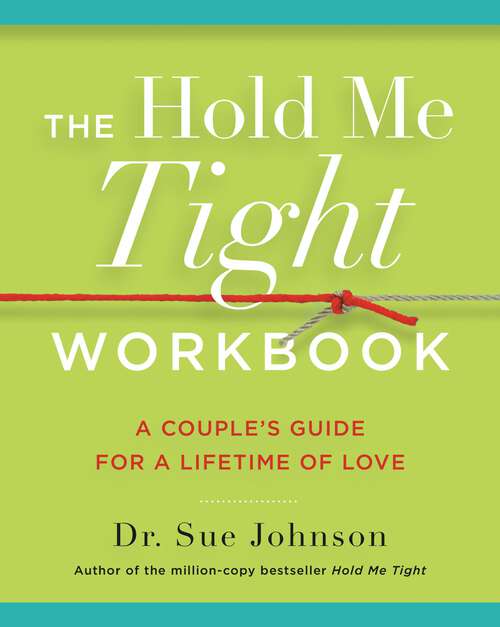 Book cover of The Hold Me Tight Workbook: A Couple's Guide for a Lifetime of Love (The Dr. Sue Johnson Collection #4)