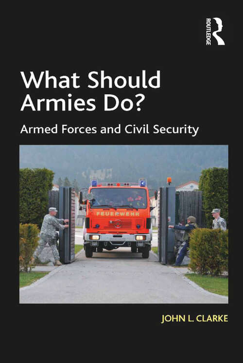 Book cover of What Should Armies Do?: Armed Forces and Civil Security