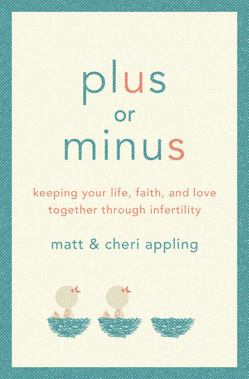 Book cover of Plus or Minus: Keeping Your Life, Faith, and Love Together Through Infertility (Digital Original)