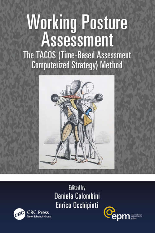 Book cover of Working Posture Assessment: The TACOS (Time-Based Assessment Computerized Strategy) Method (Ergonomics Design & Mgmt. Theory & Applications)