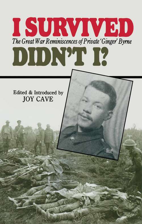 Book cover of I Survived, Didn't I?: The Great War Reminiscences of Private 'Ginger' Byrne