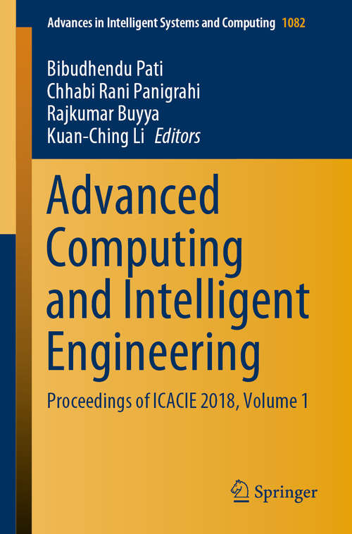 Book cover of Advanced Computing and Intelligent Engineering: Proceedings of ICACIE 2018, Volume 1 (1st ed. 2020) (Advances in Intelligent Systems and Computing #1082)