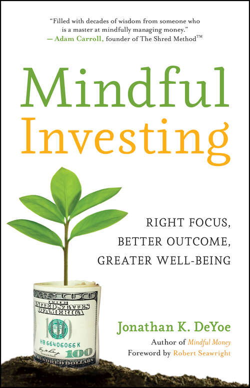 Book cover of Mindful Investing: Right Focus, Better Outcome, Greater Well-Being