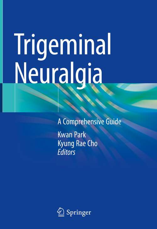 Book cover of Trigeminal Neuralgia: A Comprehensive Guide (1st ed. 2023)