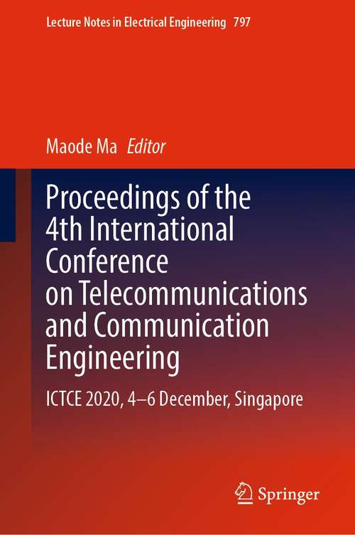 Book cover of Proceedings of the 4th International Conference on Telecommunications and Communication Engineering: ICTCE 2020, 4-6 December, Singapore (1st ed. 2022) (Lecture Notes in Electrical Engineering #797)