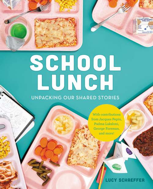 Book cover of School Lunch: Unpacking Our Shared Stories