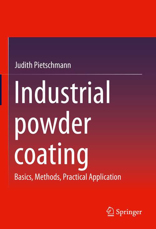 Book cover of Industrial powder coating: Basics, Methods, Practical Application (1st ed. 2023)