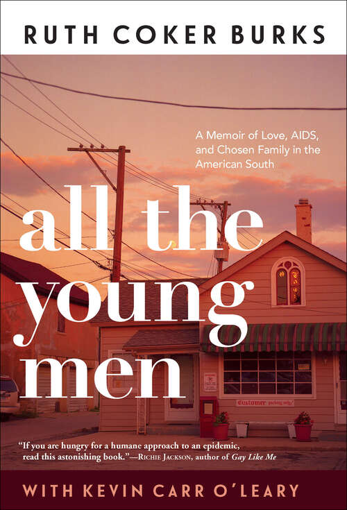 Book cover of All the Young Men: A Memoir of Love, AIDS, and Chosen Family in the American South