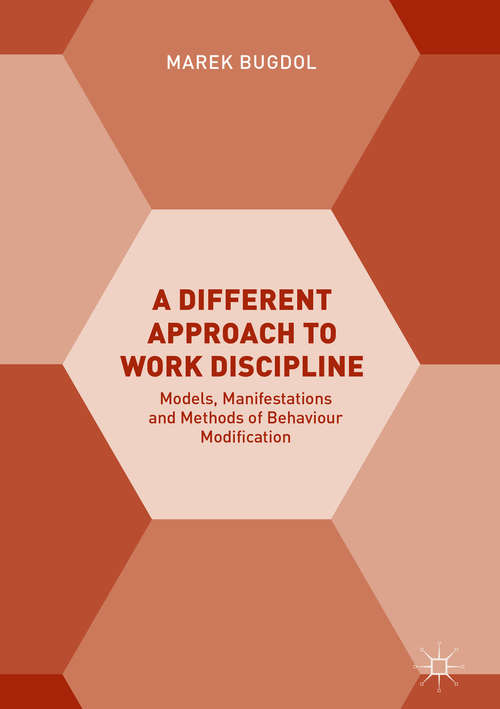 Book cover of A Different Approach to Work Discipline: Models, Manifestations And Methods Of Behaviour Modification