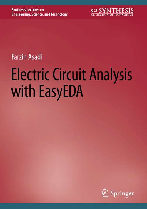 Book cover of Electric Circuit Analysis with EasyEDA (1st ed. 2022) (Synthesis Lectures on Engineering, Science, and Technology)