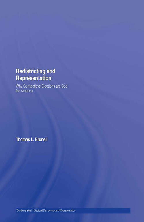 Book cover of Redistricting and Representation: Why Competitive Elections are Bad for America (Controversies in Electoral Democracy and Representation)