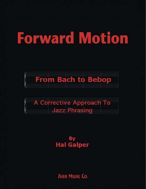 Book cover of Forward Motion: From Bach To Bebop - A Corrective Approach To Jazz Phrasing