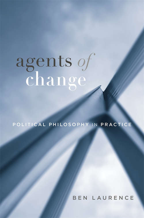 Book cover of Agents of Change: Political Philosophy in Practice