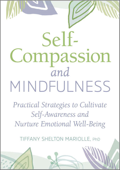 Book cover of Self-Compassion and Mindfulness: Practical Strategies to Cultivate Self-Awareness and Nurture Emotional Well-Being