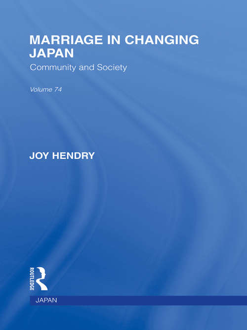 Book cover of Marriage in Changing Japan: Community & Society (Routledge Library Editions: Japan)