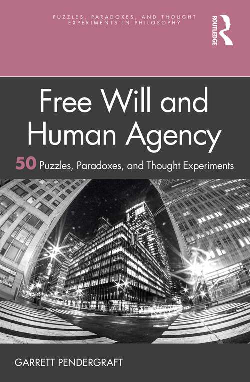 Book cover of Free Will and Human Agency: 50 Puzzles, Paradoxes, and Thought Experiments (Puzzles, Paradoxes, and Thought Experiments in Philosophy)