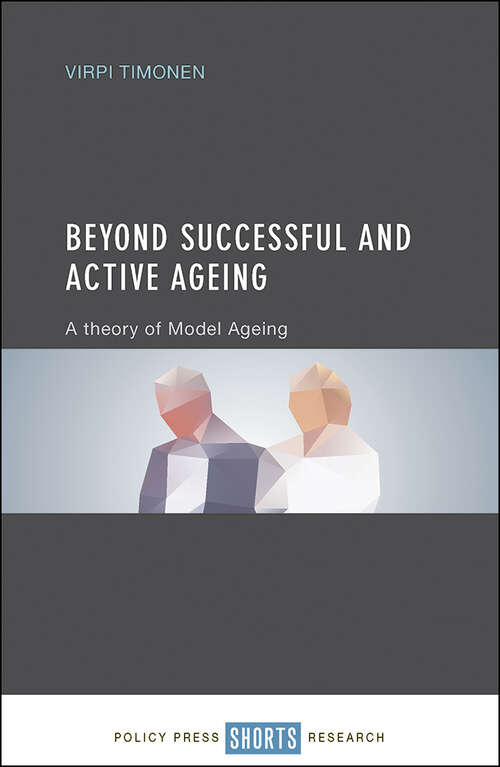 Book cover of Beyond Successful and Active Ageing: A Theory of Model Ageing (First Edition)