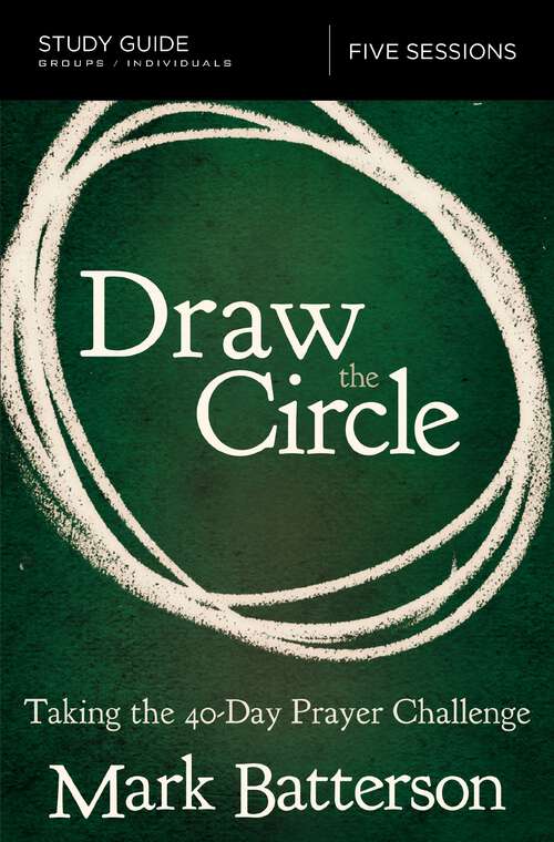 Book cover of Draw the Circle Bible Study Guide: Taking the 40 Day Prayer Challenge