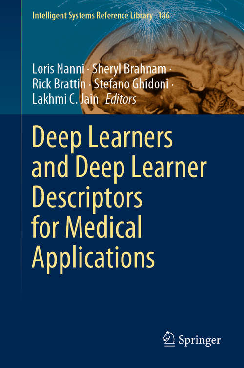 Book cover of Deep Learners and Deep Learner Descriptors for Medical Applications (1st ed. 2020) (Intelligent Systems Reference Library #186)