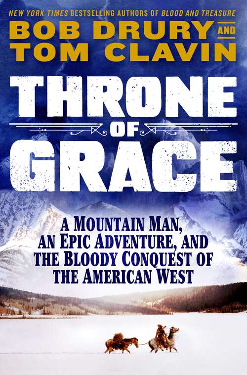 Book cover of Throne of Grace: A Mountain Man, an Epic Adventure, and the Bloody Conquest of the American West
