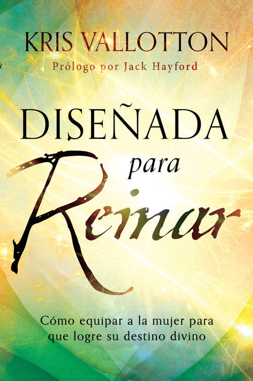 Book cover of Diseñada para reinar: Cómo equipar a la mujer para que logre su destino divino