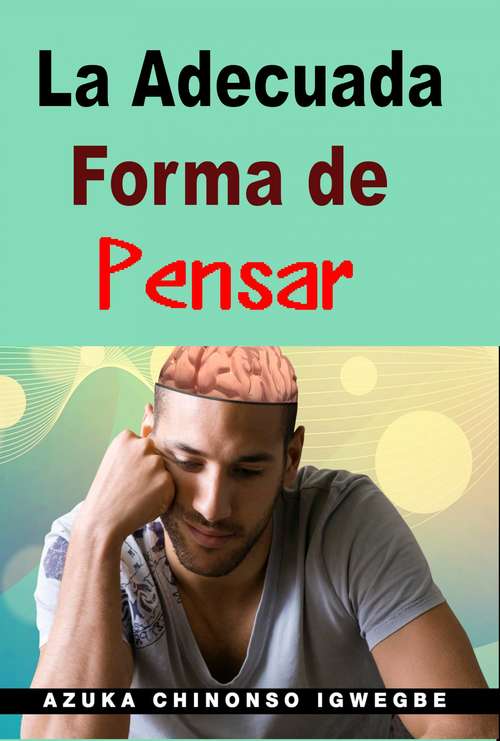 Book cover of La Adecuada Forma de Pensar