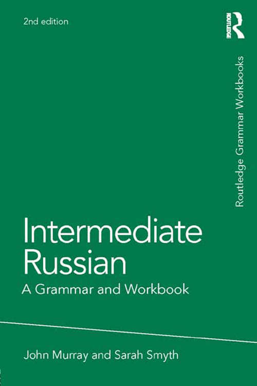 Book cover of Intermediate Russian: A Grammar and Workbook (2) (Routledge Grammar Workbooks Ser.)