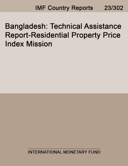Book cover of Bangladesh: Technical Assistance Report-residential Property Price Indices Mission (Imf Staff Country Reports)