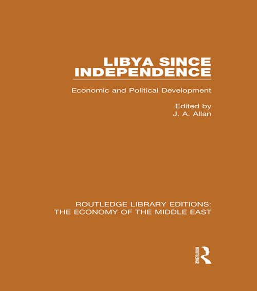 Book cover of Libya Since Independence: Economic and Political Development (Routledge Library Editions: The Economy of the Middle East)