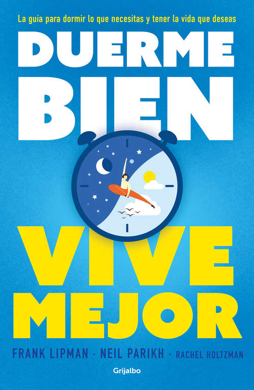 Book cover of Duerme bien, vive mejor: La guía para dormir lo que necesitas y tener la vida que deseas