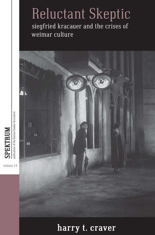 Book cover of Reluctant Skeptic: Siegfried Kracauer and the Crises of Weimar Culture (Spektrum: Publications of the German Studies Association #14)