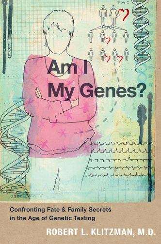 Book cover of Am I My Genes?: Confronting Fate And Family Secrets In The Age Of Genetic Testing