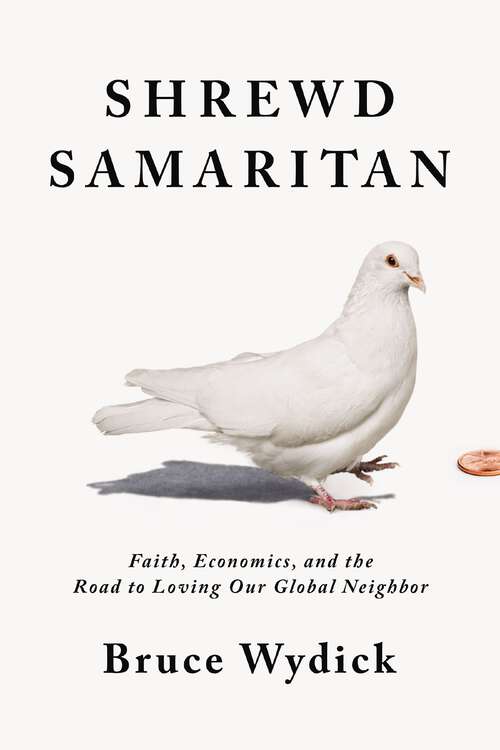 Book cover of Shrewd Samaritan: Faith, Economics, and the Road to Loving Our Global Neighbor