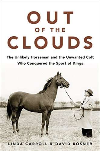 Book cover of Out of the Clouds: The Unlikely Horseman and the Unwanted Colt Who Conquered the Sport of Kings