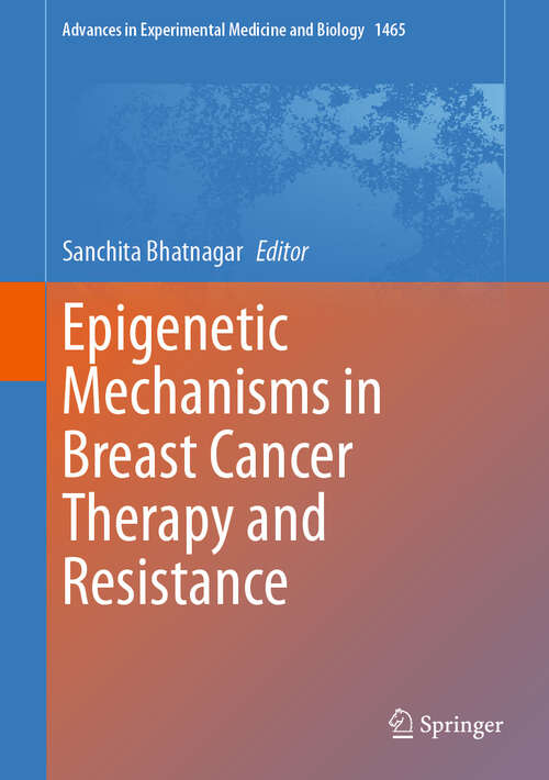 Book cover of Epigenetic Mechanisms in Breast Cancer Therapy and Resistance (Advances in Experimental Medicine and Biology #1465)