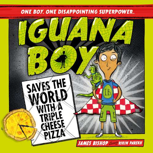 Book cover of Iguana Boy Saves the World With a Triple Cheese Pizza: Book 1 (Iguana Boy #1)