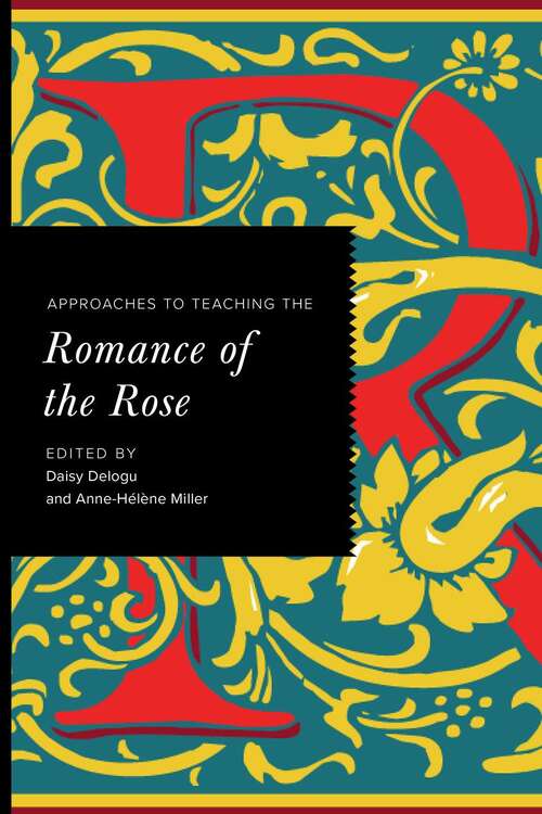 Book cover of Approaches to Teaching the Romance of the Rose (Approaches to Teaching World Literature #170)