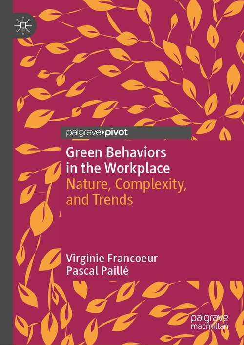 Book cover of Green Behaviors in the Workplace: Nature, Complexity, and Trends (1st ed. 2022)