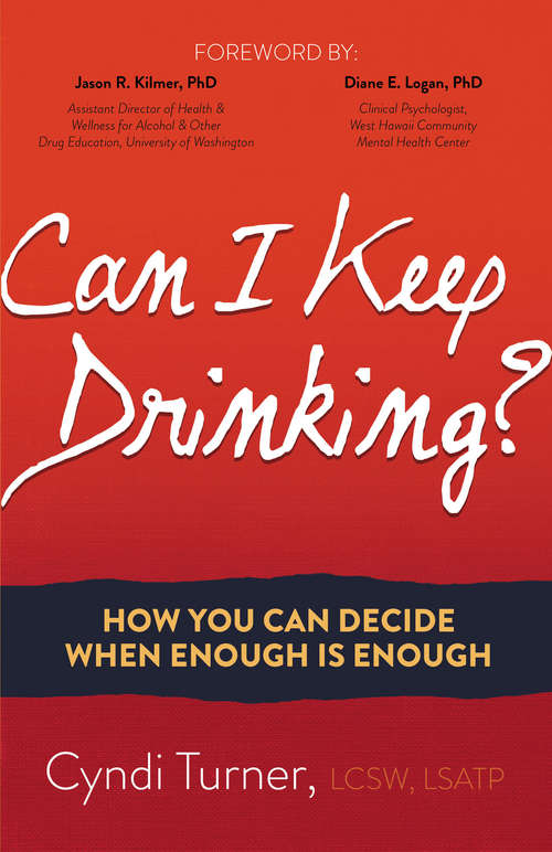 Book cover of Can I Keep Drinking?: How You Can Decide When Enough Is Enough