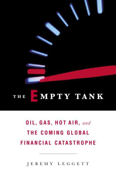 Book cover of The Empty Tank: Oil, Gas, Hot Air, and the Coming Global Financial Catastrophe