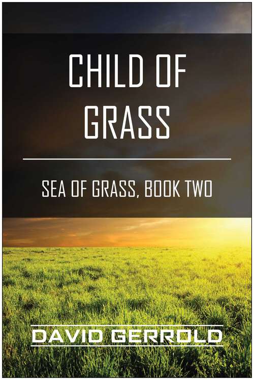 Book cover of Child of Grass: Sea of Grass, Book Two (The Sea of Grass Trilogy #2)