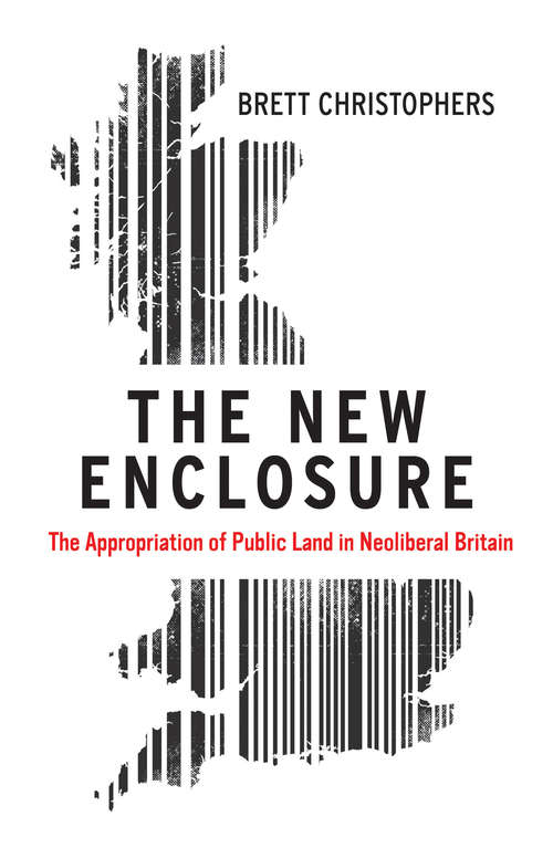 Book cover of The New Enclosure: The Appropriation of Public Land in Neoliberal Britain