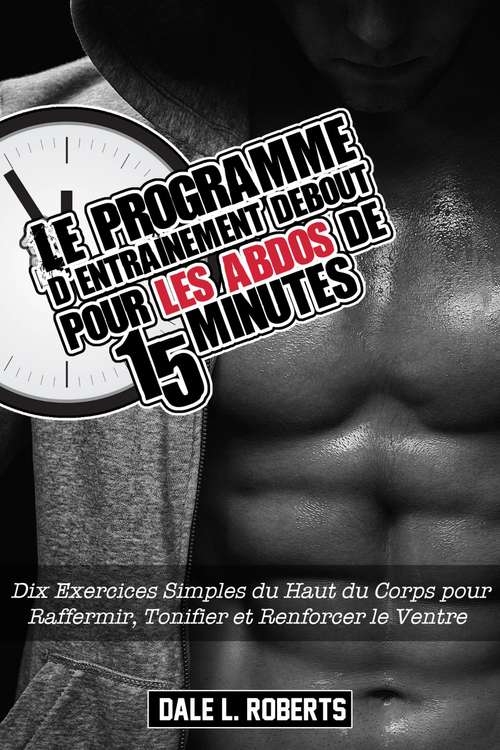 Book cover of Le programme d’entraînement debout pour les abdos de 15 minutes