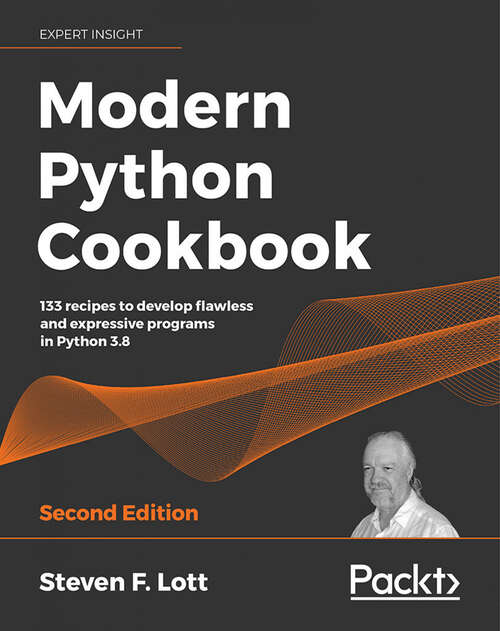 Book cover of Modern Python Cookbook: 133 recipes to develop flawless and expressive programs in Python 3.8, 2nd Edition (2)