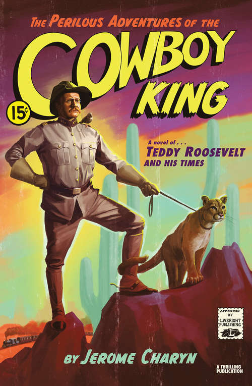 Book cover of The Perilous Adventures of the Cowboy King: A Novel Of Teddy Roosevelt And His Times